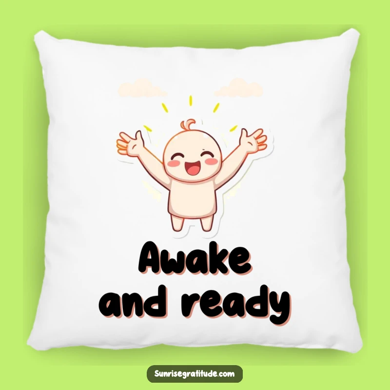 Funny Embrace New Day Pillow: Comfy Character Welcoming Morning, Cozy Funny Gift