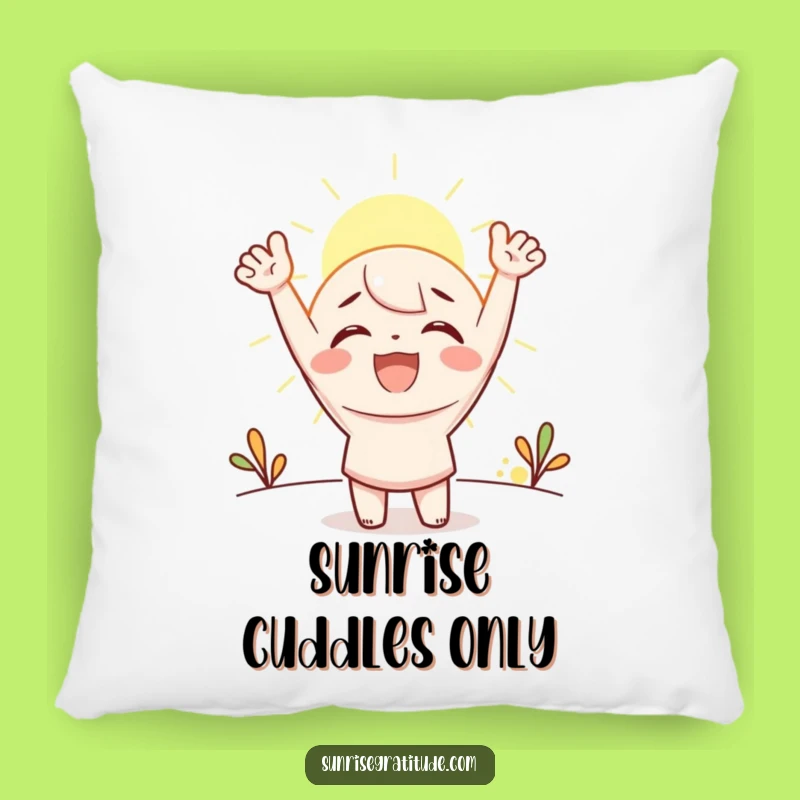 Funny Sunrise Cheer Pillow: Snuggle Up with Morning Joyful Vibes