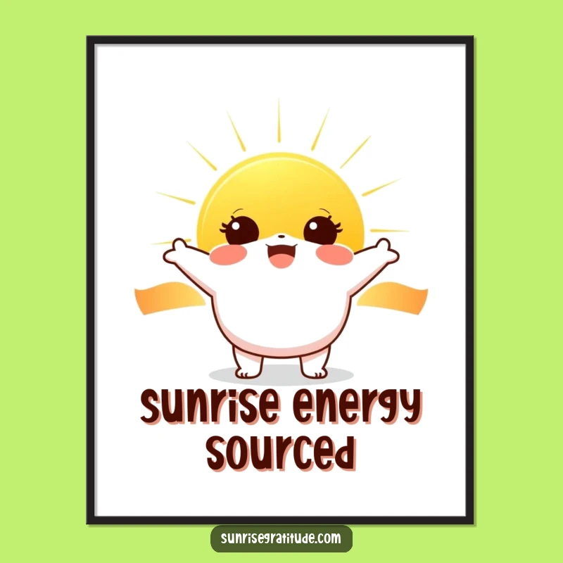 Funny Sunrise Radiance Poster: Cheerful Greeting, Warm Funny Gift!