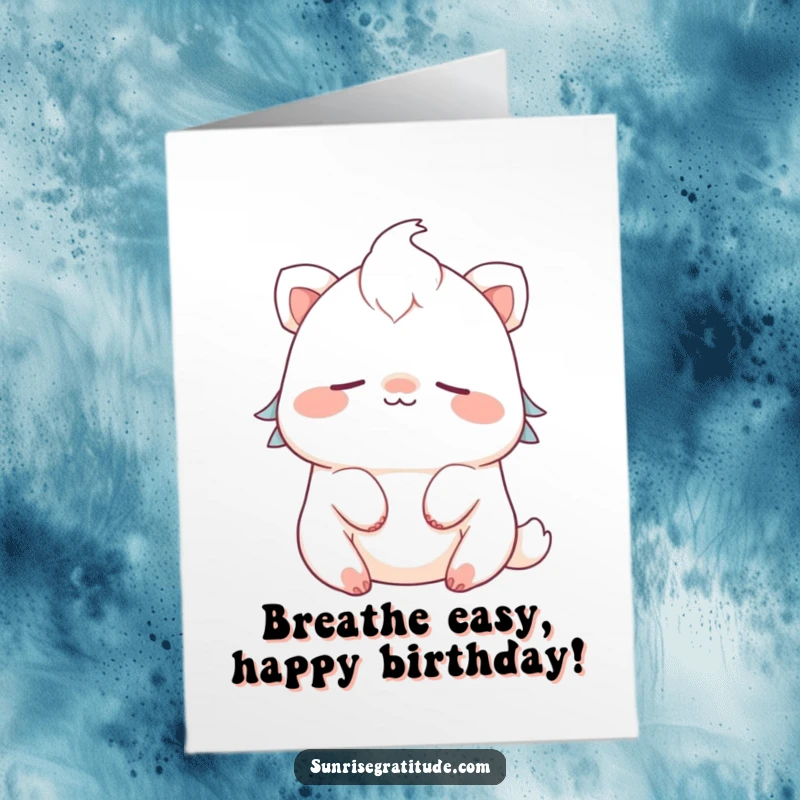 Funny Free Printable birthday card featuring a cute creature with a gentle smile, breathing deeply and peacefully, perfect for calm celebration.