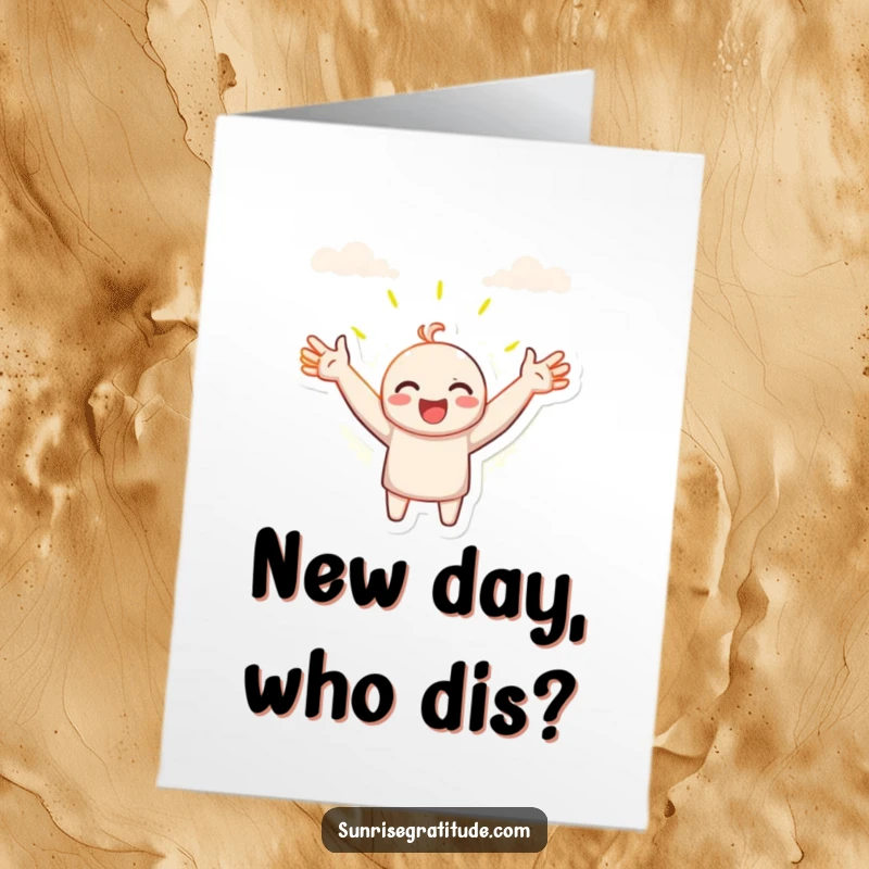 Funny Free Printable Birthday Card: Character with open arms embracing the new day, radiating joy and excitement for celebration.