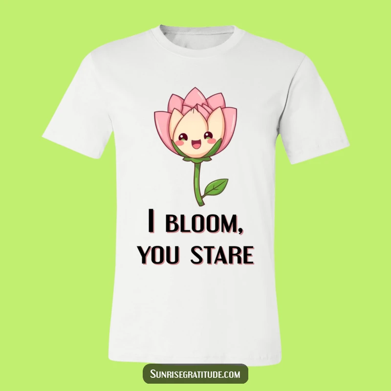 Funny Flower Bud T-Shirt: Wear Graceful Unfurling, Humorous Gift for Blooming Personalities